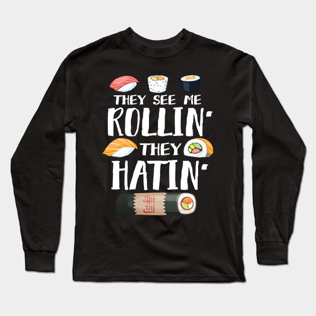 They See Me Rollin' They Hatin' Long Sleeve T-Shirt by Eugenex